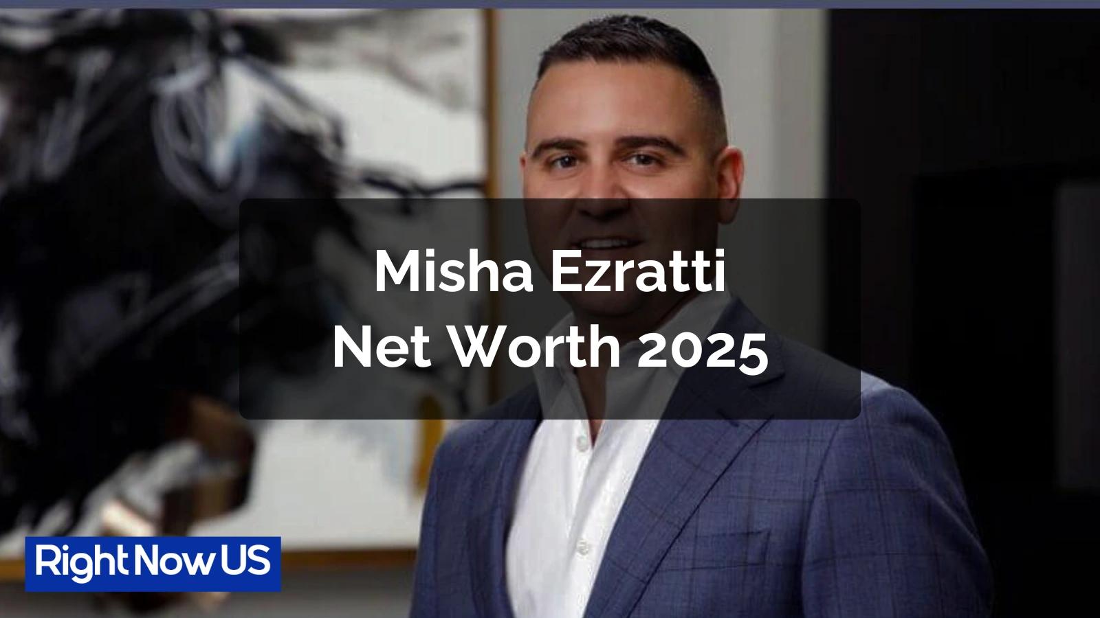 misha ezratti net worth